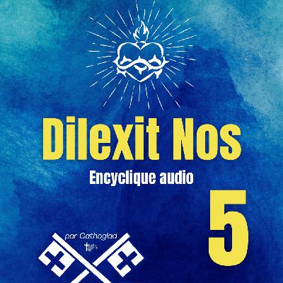 Dilexit Nos PARTIE 5 : Amour pour amour | L’Encyclique du Pape François sur le Sacré-Cœur