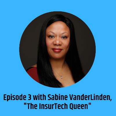The Reinventing Finance Podcast - Episode 3 with Sabine VanderLinden - "The InsurTech Queen"