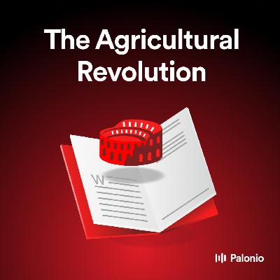 The Agricultural Revolution: Transforming Human Life and Culture