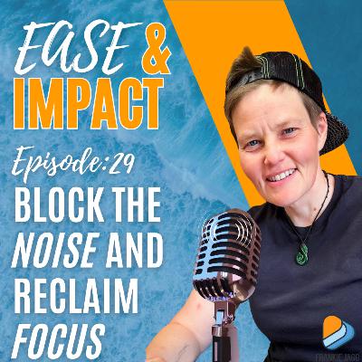 EP.29 - Finding Your Mental AirPods: How You Can Block Digital Noise and Reclaim Focus