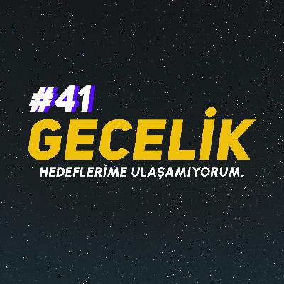 NEDEN HEDEFLERİME ULAŞAMIYORUM? | gecelik#41 NEDEN HEDEFLERİME ULAŞAMIYORUM? | gecelik#41