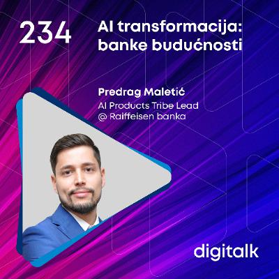 AI transformacija: banke budućnosti I Predrag Maletić I DigiTalk EP 234