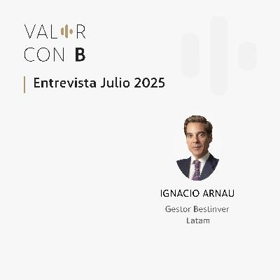 Entrevista Ignacio Arnau – julio 2025