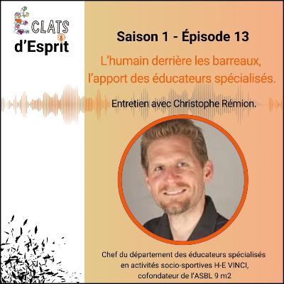 L’humain derrière les barreaux, l’apport des éducateurs spécialisés, avec Christophe Rémion
