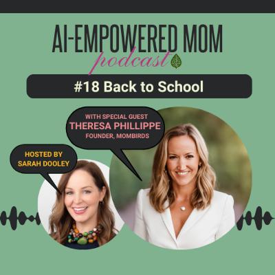 #18 AI-Empowered Mom | Back to School with Theresa Phillippe #18 AI-Empowered Mom | Back to School with Theresa Phillippe