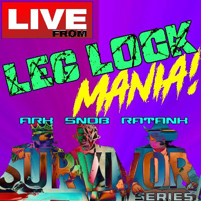 Leglock 03 - LiveMania:Survivor Series!