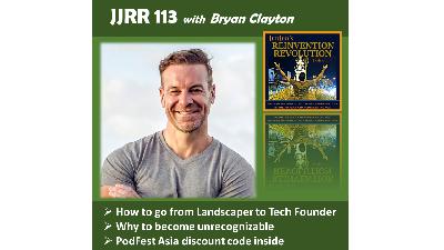 JJRR 113 From Landscaper to tech CEO - Becoming unrecognizable - with Bryan Clayton JJRR 113 From Landscaper to tech CEO - Becoming unrecognizable - with Bryan Clayton