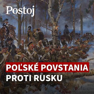 Andrej Žiarovský: Ako sa Poliaci proti ruskej nadvláde opakovane búrili už v 19. storočí Andrej Žiarovský: Ako sa Poliaci proti ruskej nadvláde opakovane búrili už v 19. storočí