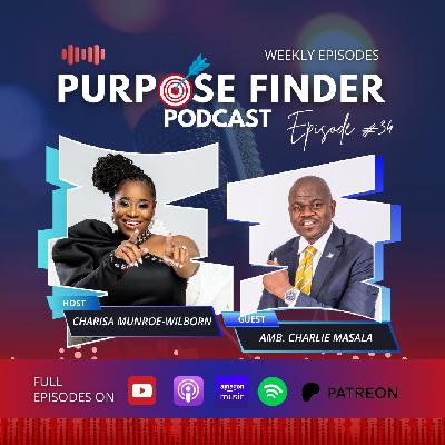 The Moment Purpose Interrupts You with Amb. Charlie Masala - Episode 34