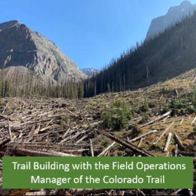 Trail Building with Darin the Field Operations Manager of the Colorado Trail: Episode 52 Trail Building with Darin the Field Operations Manager of the Colorado Trail: Episode 52