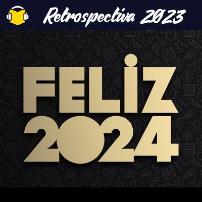 #036 - Retrospectiva 2023
