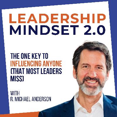 The One Key to Influencing Anyone (That Most Leaders Miss)
