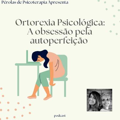 Ortorexia Psicológica - A Obsessão pela Autoperfeição. Ortorexia Psicológica - A Obsessão pela Autoperfeição.