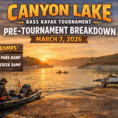 Canyon Lake Bass Kayak Tournament PRE Tournament Breakdown | Boat Ramps, Launch Times March 7,2026