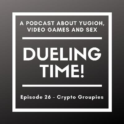 Episode 26 - Crypto Groupies Episode 26 - Crypto Groupies