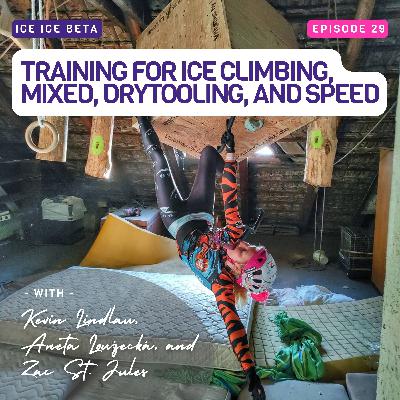 Training for Ice Climbing, Mixed, Drytooling, and Speed with Kevin Lindlau, Aneta Loužecká, and Zac St. Jules