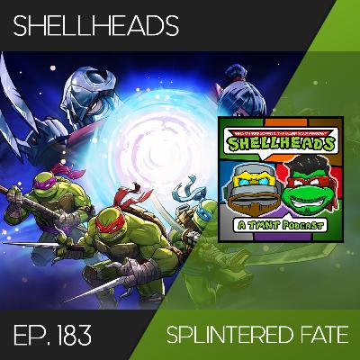 Shellheads #183 - Splintered Fate Shellheads #183 - Splintered Fate