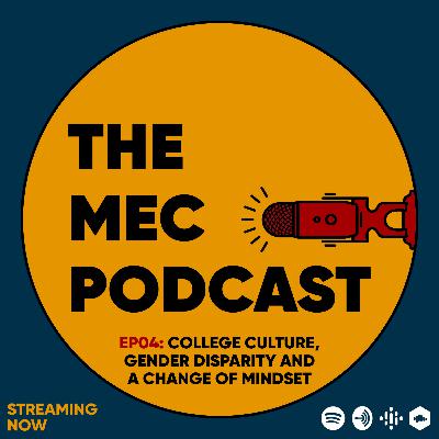EP#04 COLLEGE CULTURE, GENDER DISPARITY & CHANGE OF MINDSET EP#04 COLLEGE CULTURE, GENDER DISPARITY & CHANGE OF MINDSET