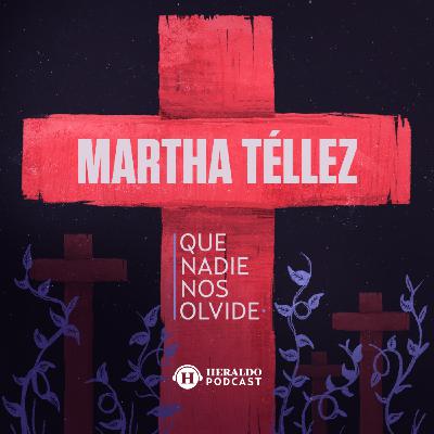 49. Feminicidio de Martha Téllez | Que Nadie Nos Olvide