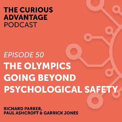 S4 Ep10: #50 The Olympics going beyond Psychological Safety with Richard Parker (Head of Leadership & Culture & Partner, EY)