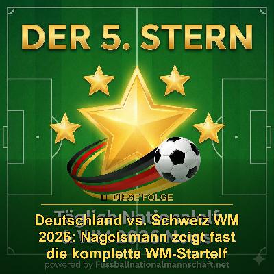 Deutschland vs. Schweiz WM 2026: Nagelsmann zeigt fast die komplette WM-Startelf