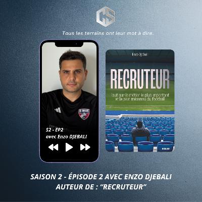 S2 - EP2 - "Recruteur" avec Enzo Djebali
