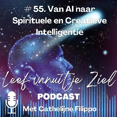 # 55. Van AI naar Spirituele en Creatieve Intelligentie