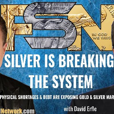 Silver Is Breaking the System - David Erfle #6364 Silver Is Breaking the System - David Erfle #6364