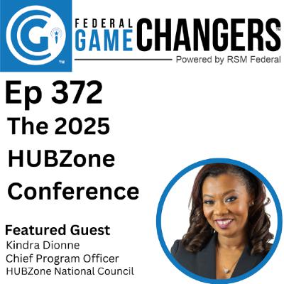 Ep 372: The 2025 HUBZone Conference: What to Expect and Why You Should Attend