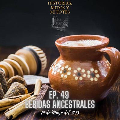 EP. 49 "Bebidas prehispánicas".