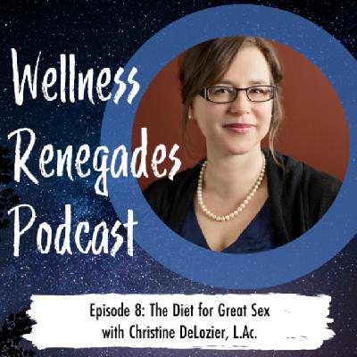 Episode 8: Diet for Great Sex with Dr. Christine DeLozier