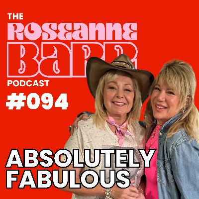 Absolutely Fabulous w/ Shannon Hughey | The Roseanne Barr Podcast #094