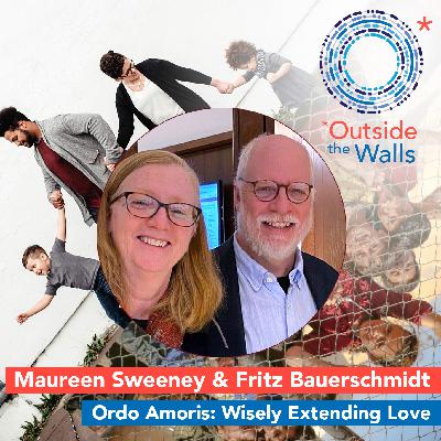 Ordo Amoris: Wisely Extending Love - Fritz Bauerschmidt & Maureen Sweeney Ordo Amoris: Wisely Extending Love - Fritz Bauerschmidt & Maureen Sweeney