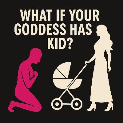 What If Your Goddess Has a Kid?