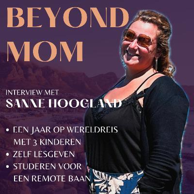 #7 Sanne Hoogland over een jaar lang op wereldreis met 3 (deels leerplichtige) kinderen, in het diepe springen en studeren om remote werken mogelijk te maken.