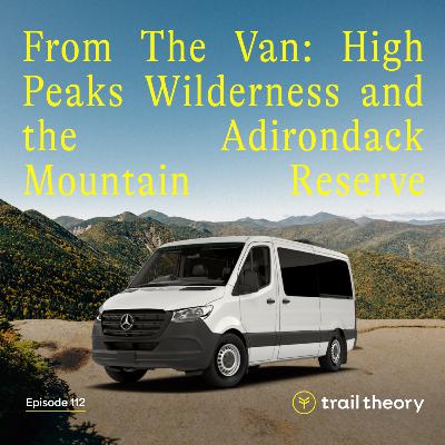 From The Van: High Peaks Wilderness and the Adirondack Mountain Reserve