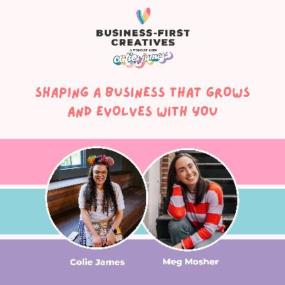 Shaping a Business That Grows and Evolves With You with Meg Mosher