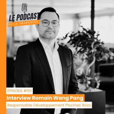 Interview franchise Piscines Ibiza - Romain Wang Pang - Responsable Développement franchise Piscines Ibiza