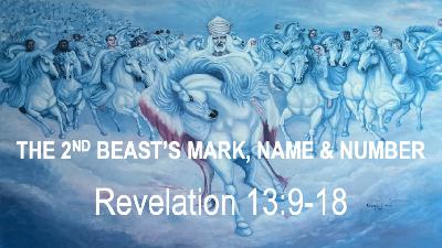 THE SECOND BEAST'S MARK, NAME, AND NUMBER - Revelation 13:9-18