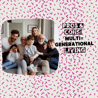 Pros & Cons of Multi-generational Living