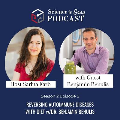 S2E5 - Reversing Autoimmune Diseases with Diet w/Dr. Benjamin Benulis S2E5 - Reversing Autoimmune Diseases with Diet w/Dr. Benjamin Benulis