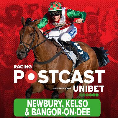 386: Newbury, Kelso and Bangor-On-Dee Preview | Horse Racing Tips | Racing Postcast | Unibet 386: Newbury, Kelso and Bangor-On-Dee Preview | Horse Racing Tips | Racing Postcast | Unibet