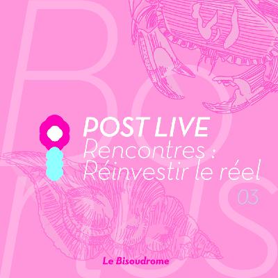 Réinvestir le réel : discussions avec le public