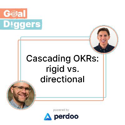Cascading OKRs: rigid vs. directional