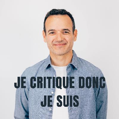 Je Critique donc je Suis