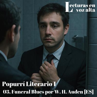 [Popurrí Literario 1] - Funeral Blues por W. H. Auden [ES]
