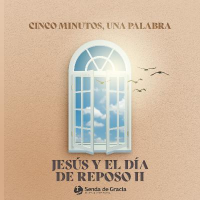 JESÚS Y EL DÍA DE REPOSO II