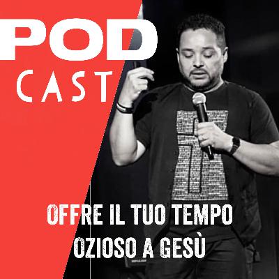 STUDIO BIBLICO #9. Offre il tuo tempo ozioso a Gesù.
