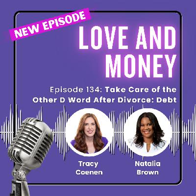 Take Care of the Other D Word After Divorce: Debt with Natalia Brown Take Care of the Other D Word After Divorce: Debt with Natalia Brown