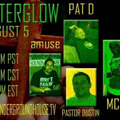 AFTERGLOW 8-5-2012 amuse, Pastor Dustin, Pat D and MC AJ AFTERGLOW 8-5-2012 amuse, Pastor Dustin, Pat D and MC AJ